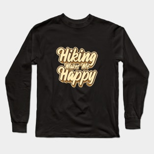 Hiking makes me happy typography Long Sleeve T-Shirt